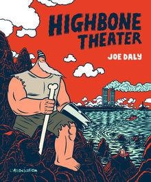 [La BD de la semaine] Highbone Theater, de Joe Daly