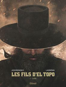 [La BD de la semaine] Les Fils d'El Topo (1/3), de Jodorowsky et Ladrönn