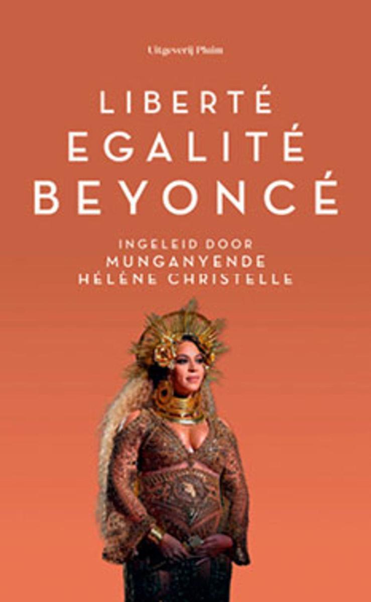 Liberté, egalité, Beyoncé Uit op 26/8 bij Uitgeverij Pluim. Presentatie op 9/9 om 20.00 uur in Muntpunt, Brussel. Tickets en info via muntpunt.be