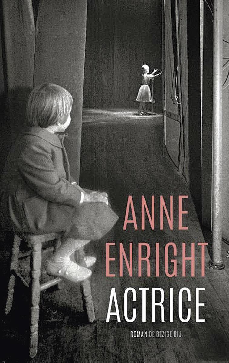 In 'Actrice' van Anne Enright krijg je zelden een oprechte blik achter de schermen
