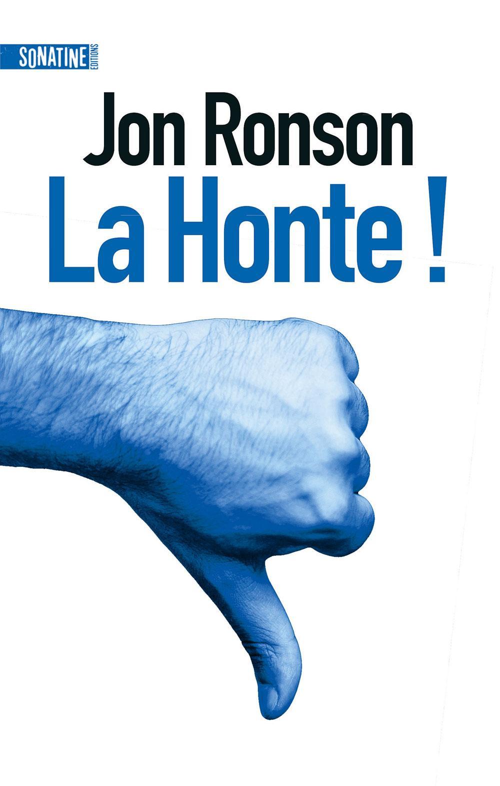 La Honte!, par Jon Ronson, traduit de l'anglais par Fabrice Pointeau, éd. Sonatine, 295 p.