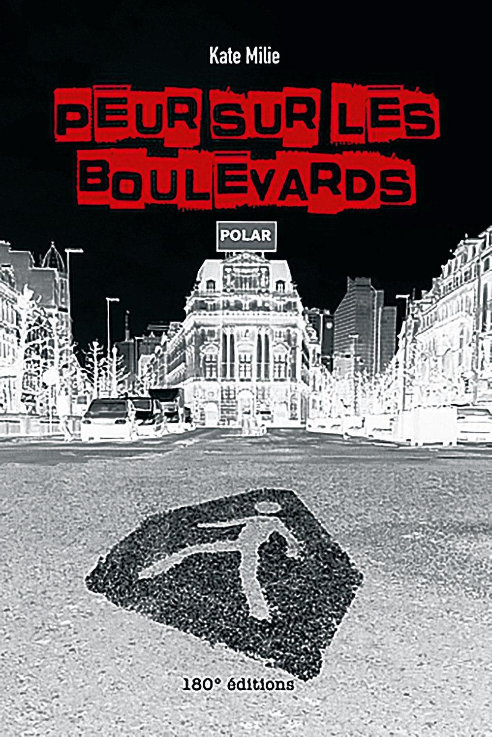 Peur sur les boulevards, par Kate Milie, 180° Editions, 272 p.
