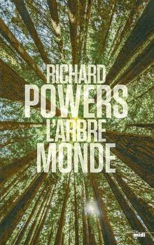 L'Arbre-Monde, par Richard Powers, traduit de l'anglais (Etats-Unis) par Serge Chauvin, éd. du Cherche-Midi, 550 p.