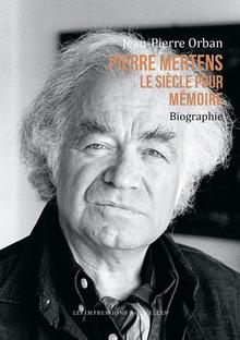 (1) Pierre Mertens. Le siècle pour mémoire, par Jean-Pierre Orban, Les Impressions nouvelles, 543 p.