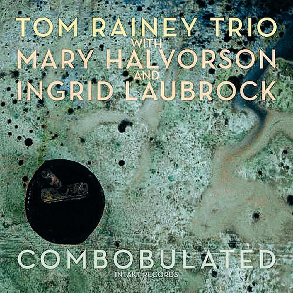 Tom Rainey Trio (with Mary Halvorson and Ingrid Laubrock) 