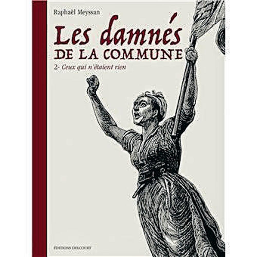 Les Damnés de la Commune - T. 2: Ceux qui n'étaient rien 