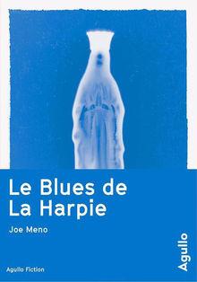 [Le livre de la semaine] Le Blues de La Harpie, de Joe Meno