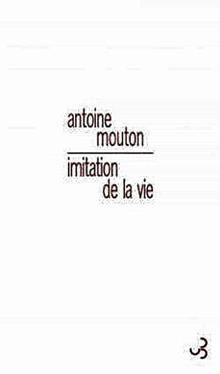 Antoine Mouton - Imitation de la vie
