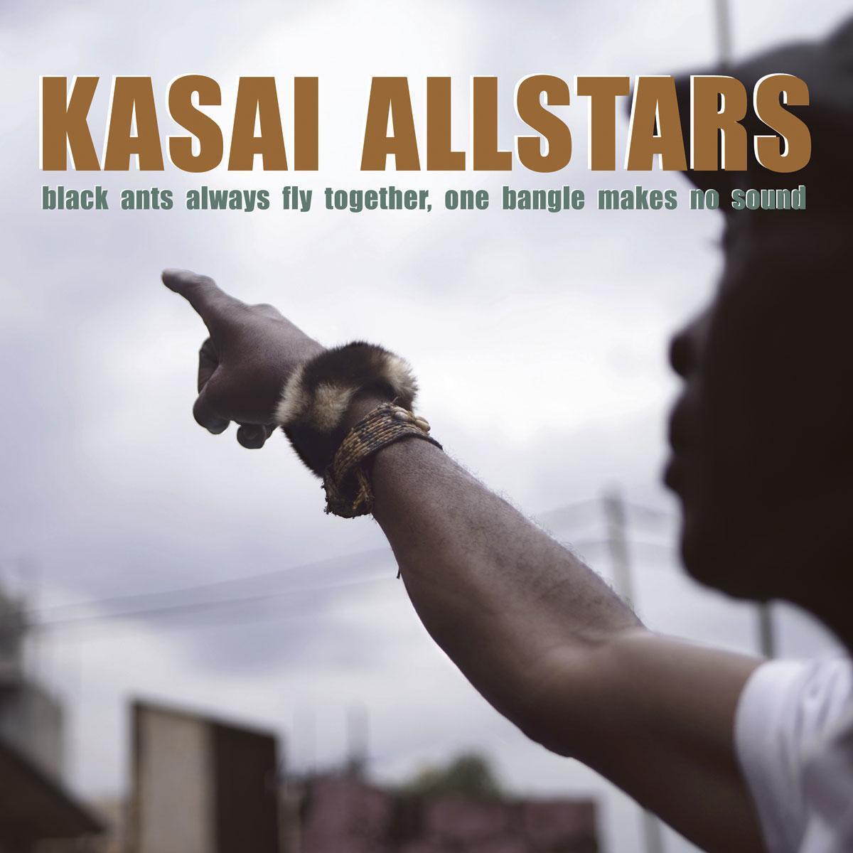 [l'album de la semaine] Kasai Allstars - Black Ants Always Fly Together, One Bangle Makes No Sound
