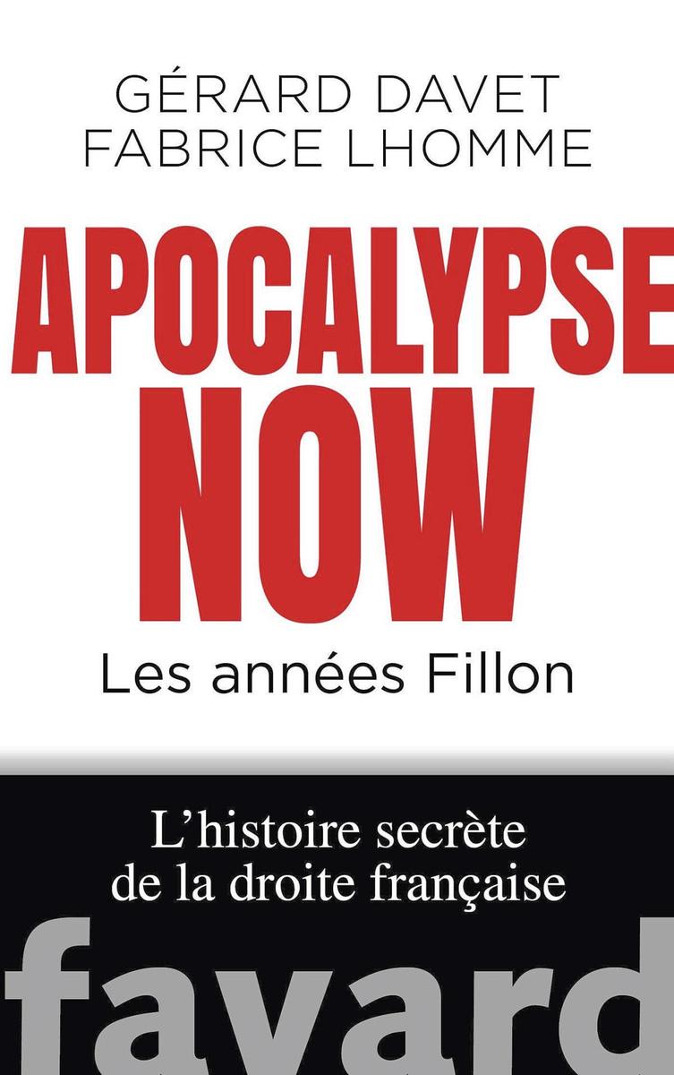 (1) Apocalypse Now, Les années Fillon, par Gérard Davet et Fabrice Lhomme, Fayard, 414 p.