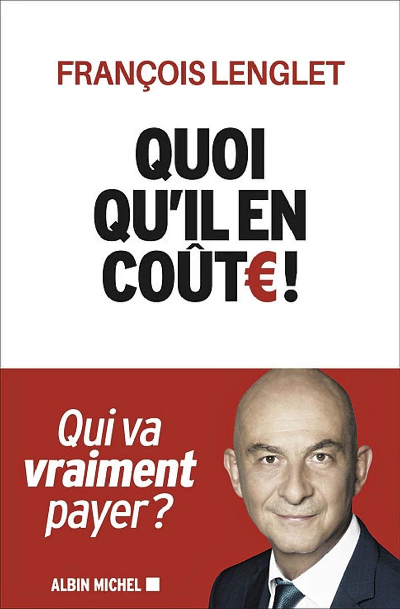 (1) Quoi qu'il en coût?!, par François Lenglet, Albin Michel, 252 p.