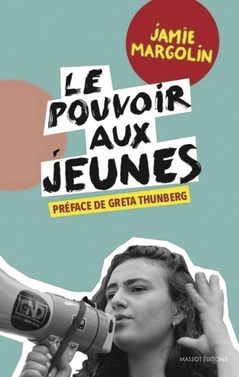 Le Pouvoir aux jeunes,par Jamie Margolin (préface de Greta Thunberg),éd.Massot, 272 p.