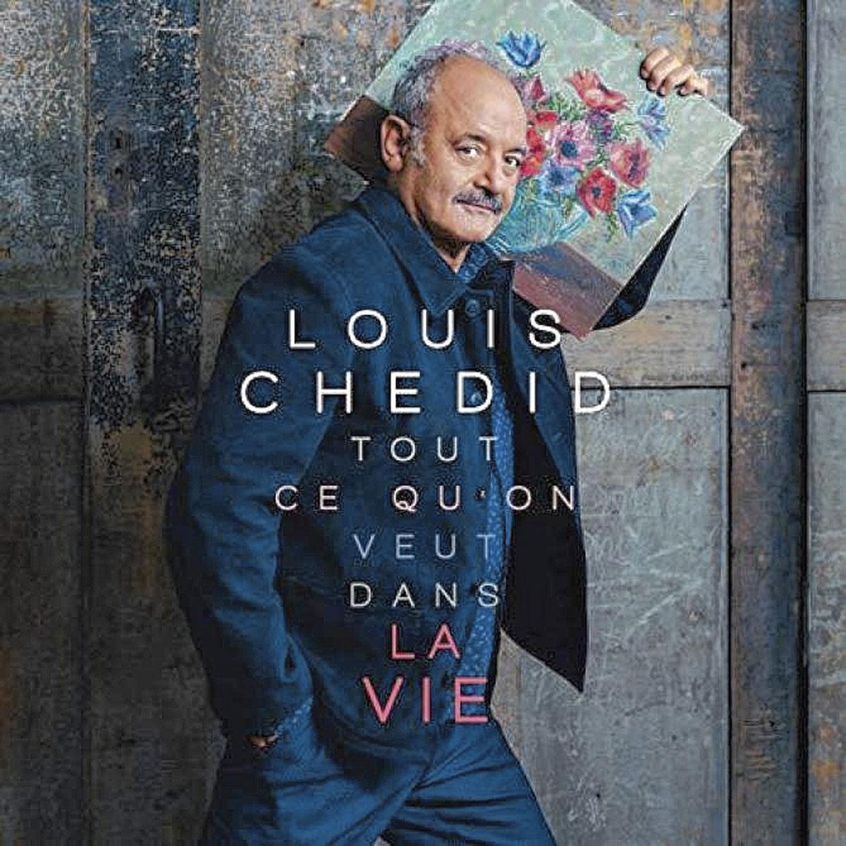Louis Chedid, Tout ce qu'on veut dans la vie, distr. Pias. En concert le 6 mai, au Central, à La Louvière.