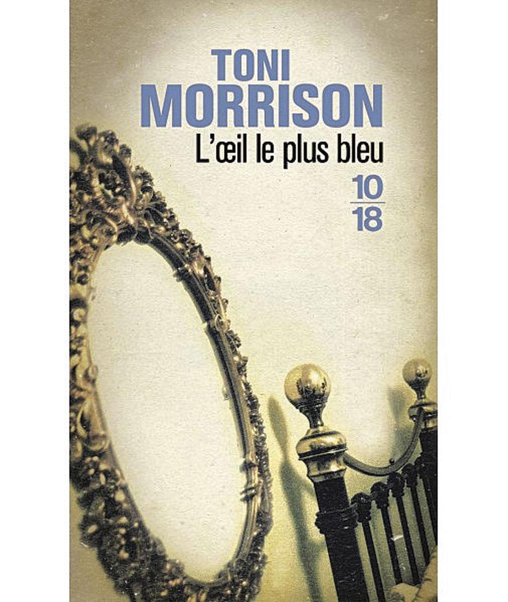 L'oeil le plus bleu, par Toni Morrison,traduit de l'anglais (Etats-Unis) par Jean Guiloineau, éd. 10/18, 219 p.
