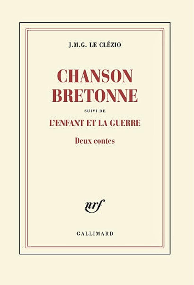 Chanson bretonne suivi de L'enfant et la guerre. Deux contes, par J.M.G. Le Clézio, Gallimard, 160 p.