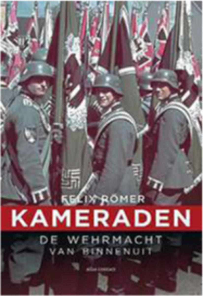 Felix Romer, Kameraden. Die Wehrmacht von innen (Camarades. La Wehrmacht vue de l'intérieur).
