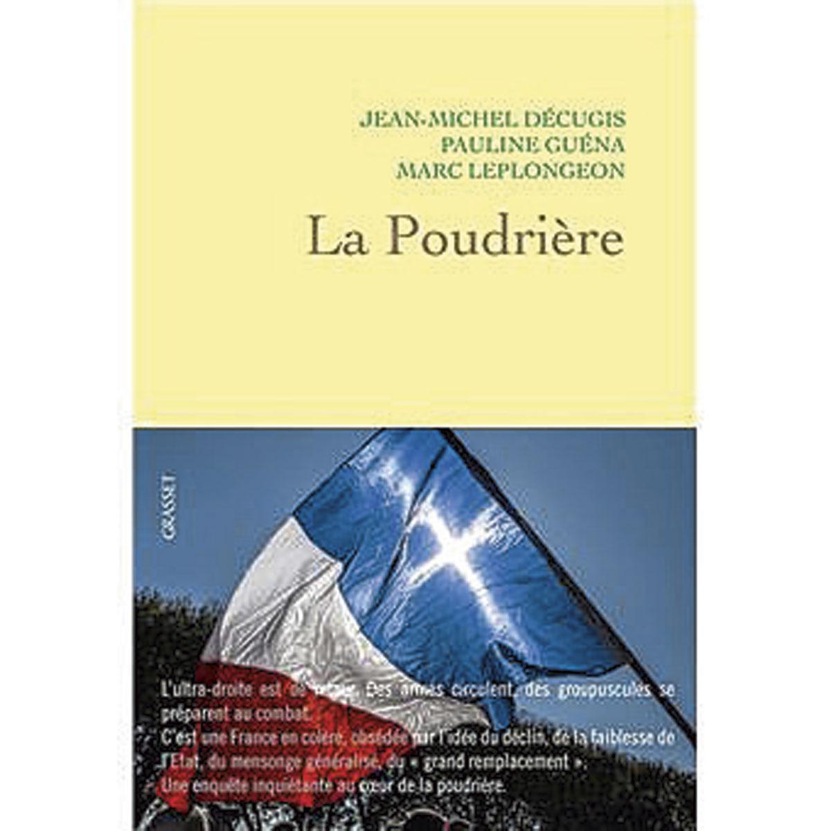 La Poudrière, par Jean-Michel Décugis, Pauline Guéna et Marc Leplongeon, Grasset, 240 p.