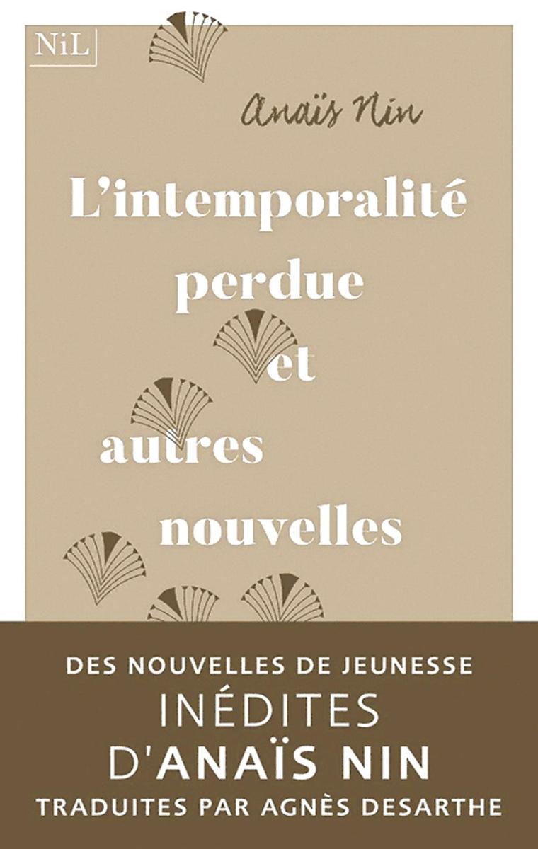 (1) L'Intemporalité perdue et autres nouvelles, par Anaïs Nin, traduit de l'anglais (américain) par Agnès Desarthe, NiL, 234 p.