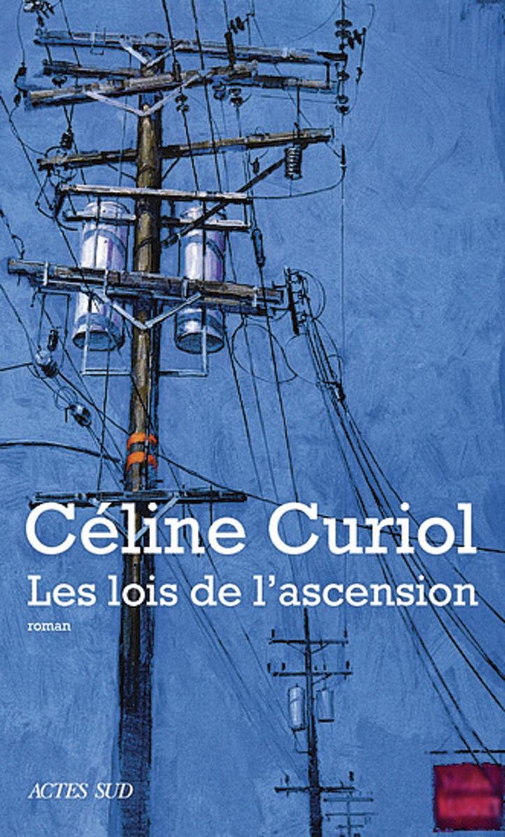 Les Lois de l'ascension, par Céline Curiol, Actes Sud, 848 p.