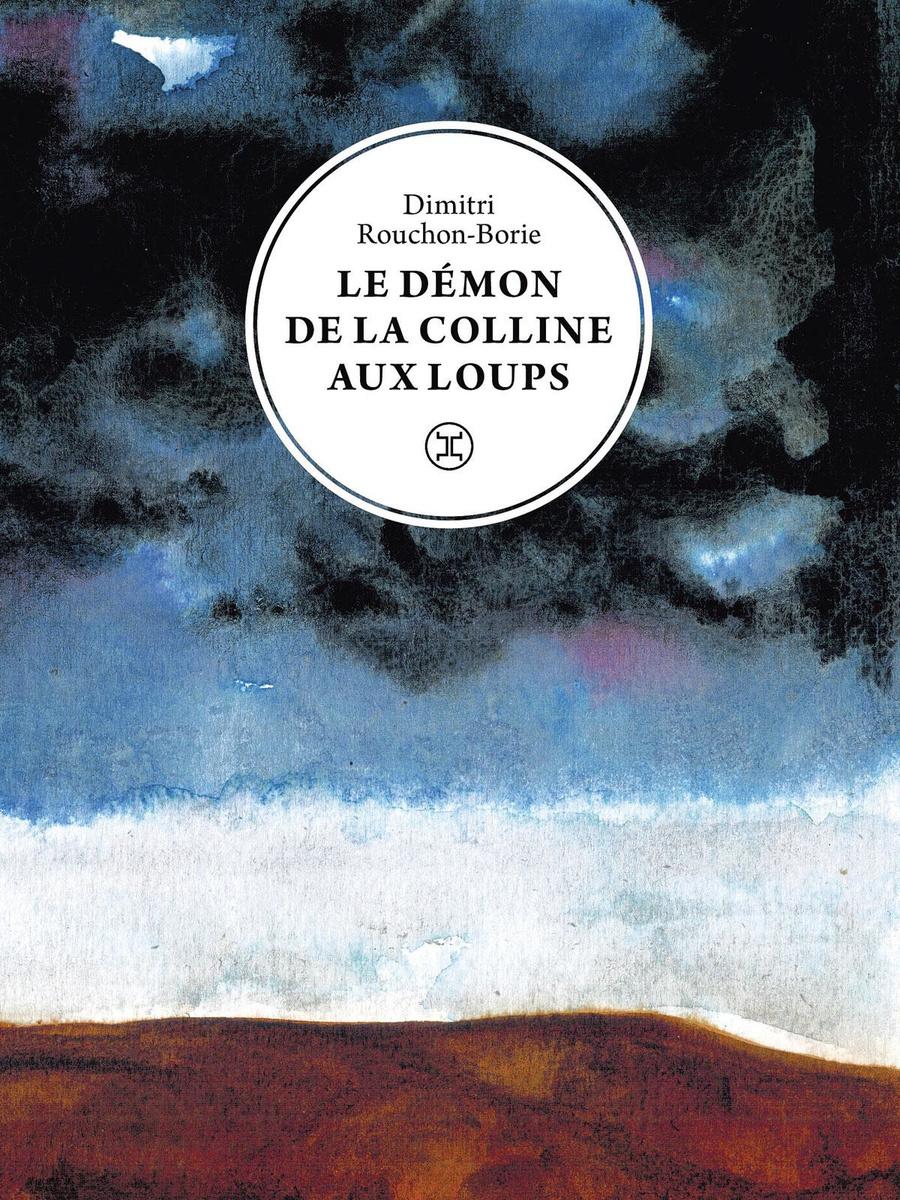 Le Démon de la Colline aux Loups, par Dimitri Rouchon-Botrie, Le Tripode, 240 p.