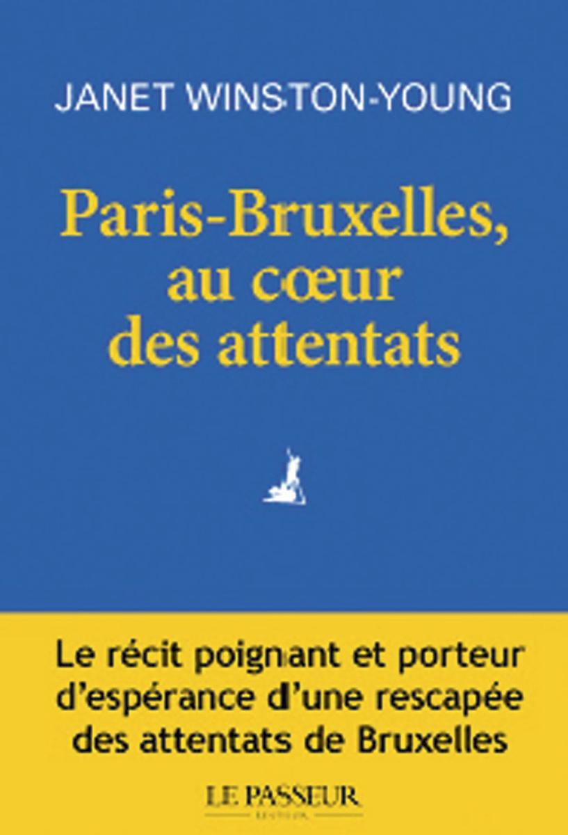 (1) Paris-Bruxelles, au coeur des attentats, par Janet Winston-Young, Le Passeur, 256 p.