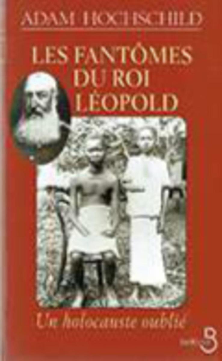 King Leopold's Ghost, Adam Hochschild, Belfond, 1998, paru en français sous le titre Les Fantômes du roi Léopold, Poche, 2019.
