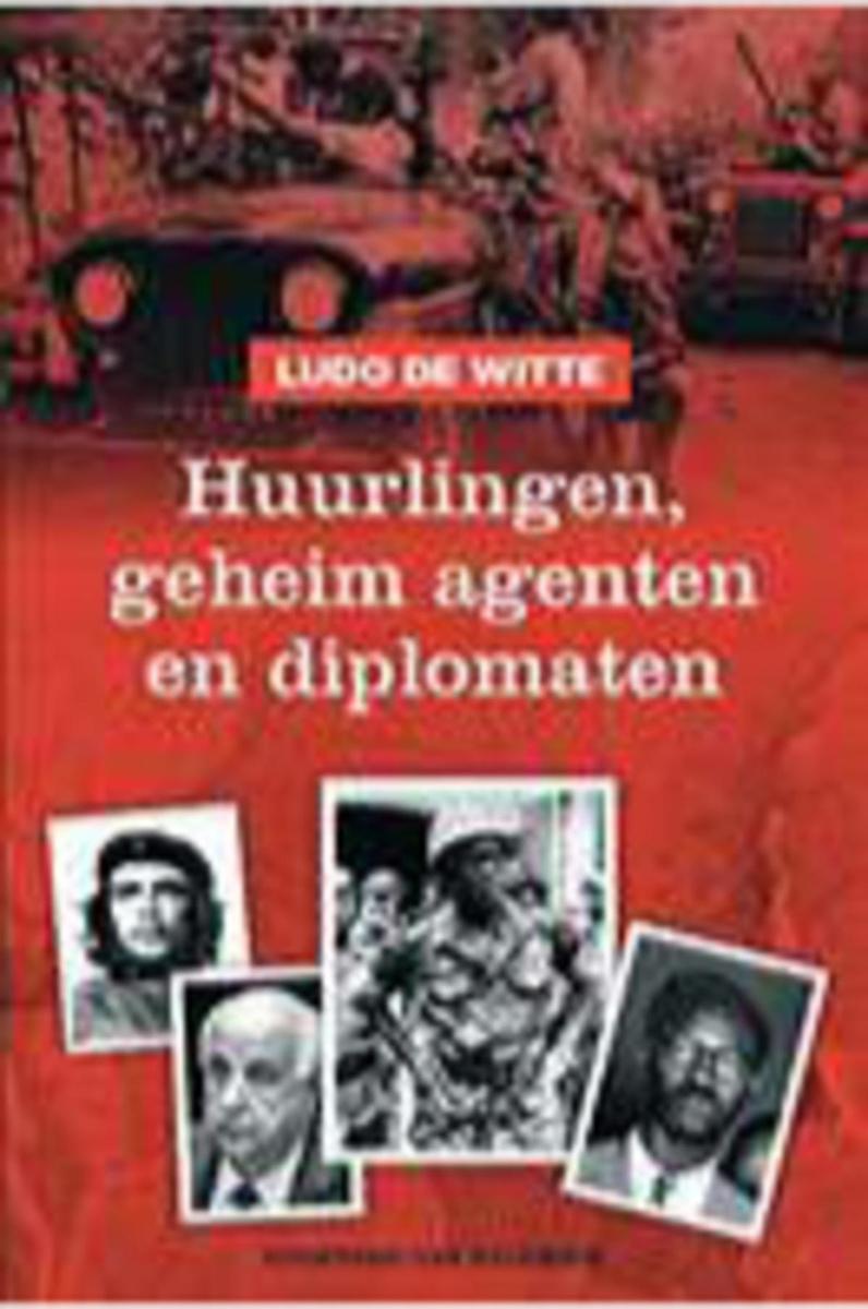 Huurlingen, geheim agenten en diplomaten, Ludo De Witte, éd. Van Halewyck, 2014.
