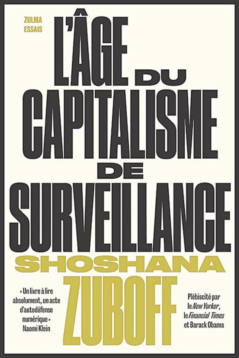 L' Age du capitalisme de surveillance, par Shoshana Zuboff, traduit de l'anglais par Bee Formentelli et Anne-Sylvie Homassel, éd. Zulma, 856 p.