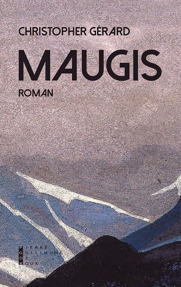 Maugis, par Christopher Gérard, éd. Pierre-Guillaume de Roux,  251 p.