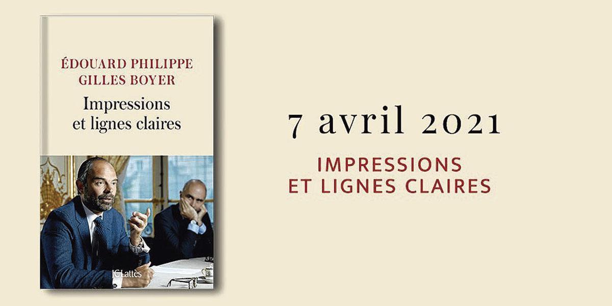 Impressions et lignes claires, par Edouard Philippe et Gilles Boyer, Jean-Claude Lattès, 422 p. Pourquoi ce titre? 