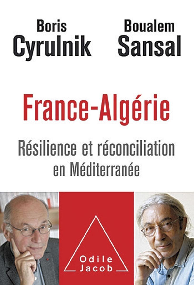 (1) France-Algérie. Résilience et réconciliation en Méditerranée, par Boris Cyrulnik et Boualem Sansal, Odile Jacob, 266 p.