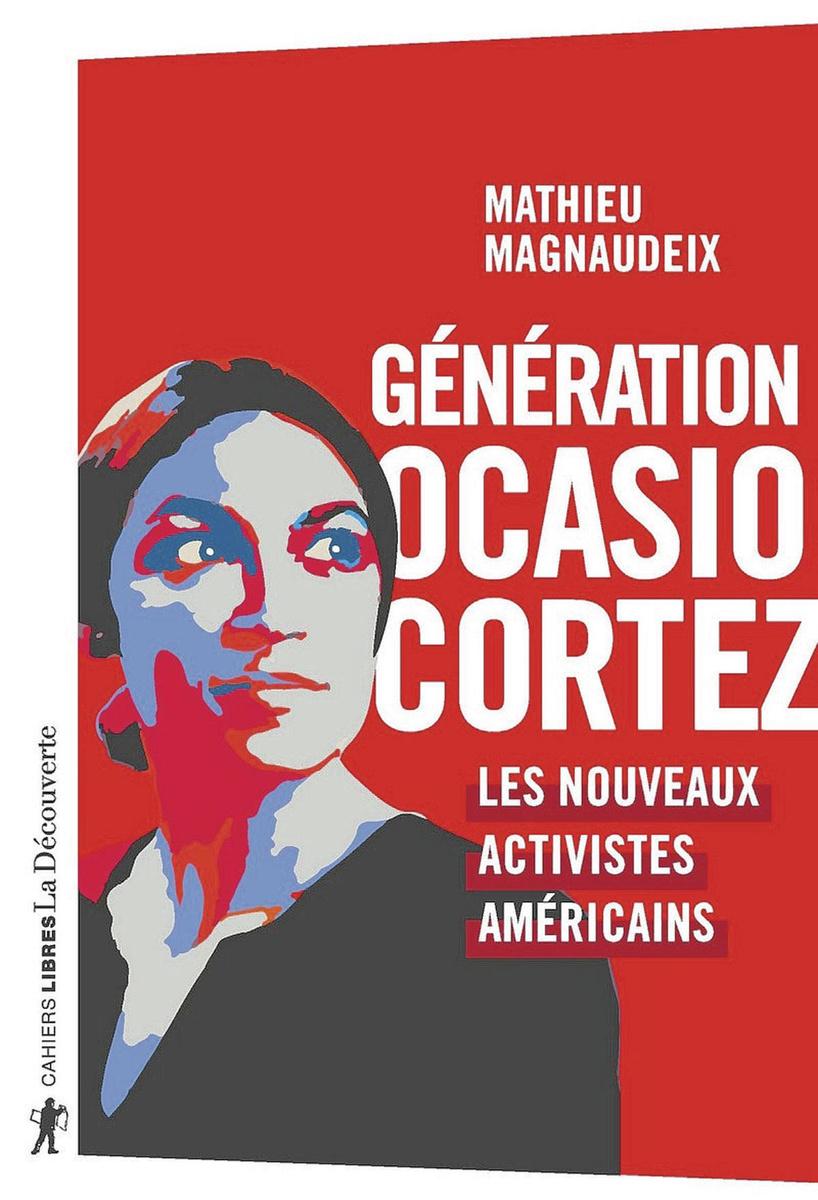 (2) Génération Ocasio-Cortez. Les nouveaux activistes américains, par Mathieu Magnaudeix, La Découverte, 288 p.