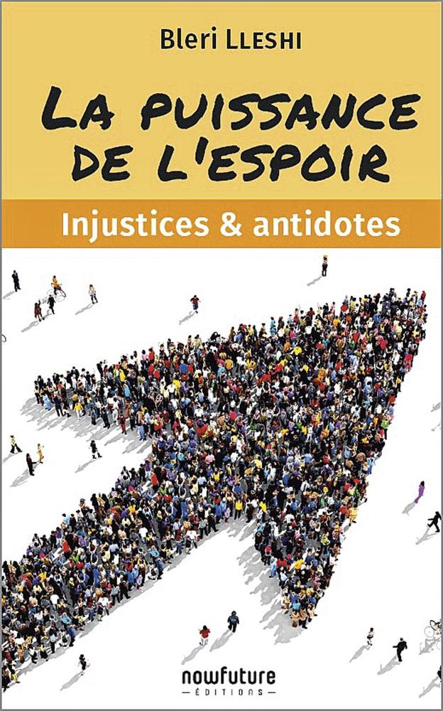 La Puissance de l'espoir. Injustices et antidotes, par Bleri Lleishi, Now Future éditions, 248 p.
