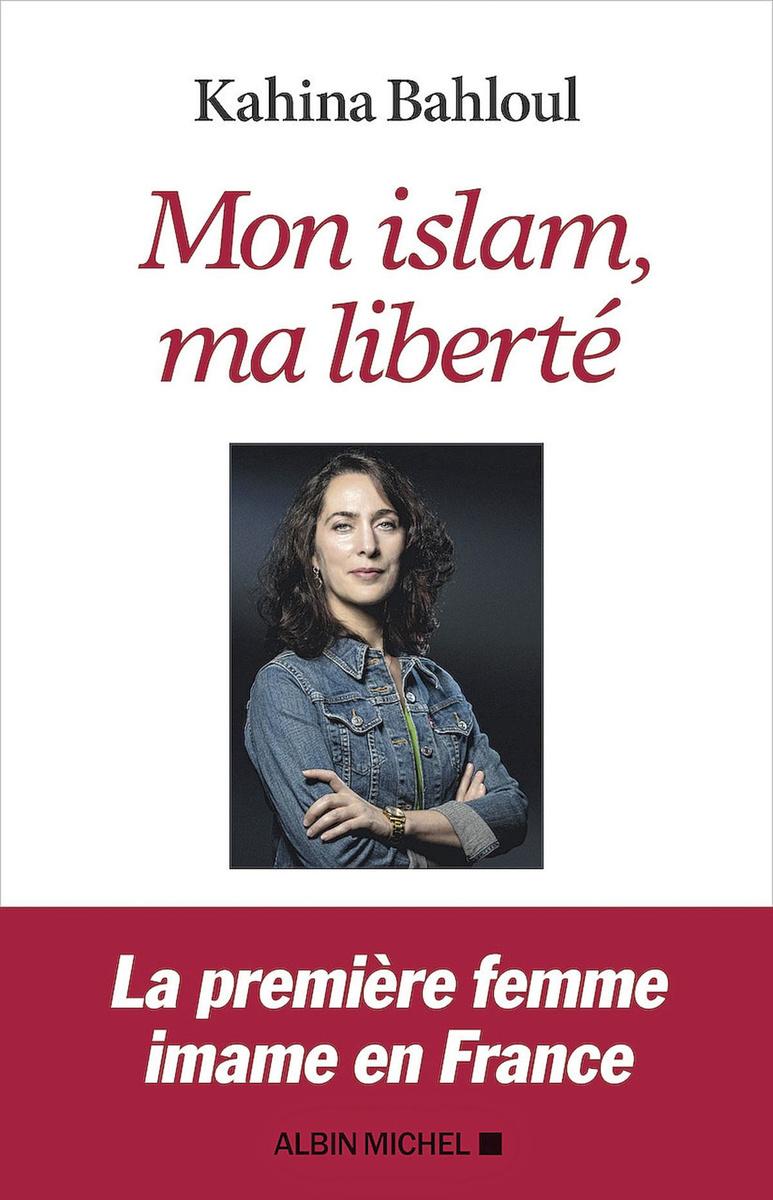 Mon islam, ma liberté, par Kahina Bahloul, Albin Michel, 200 p.