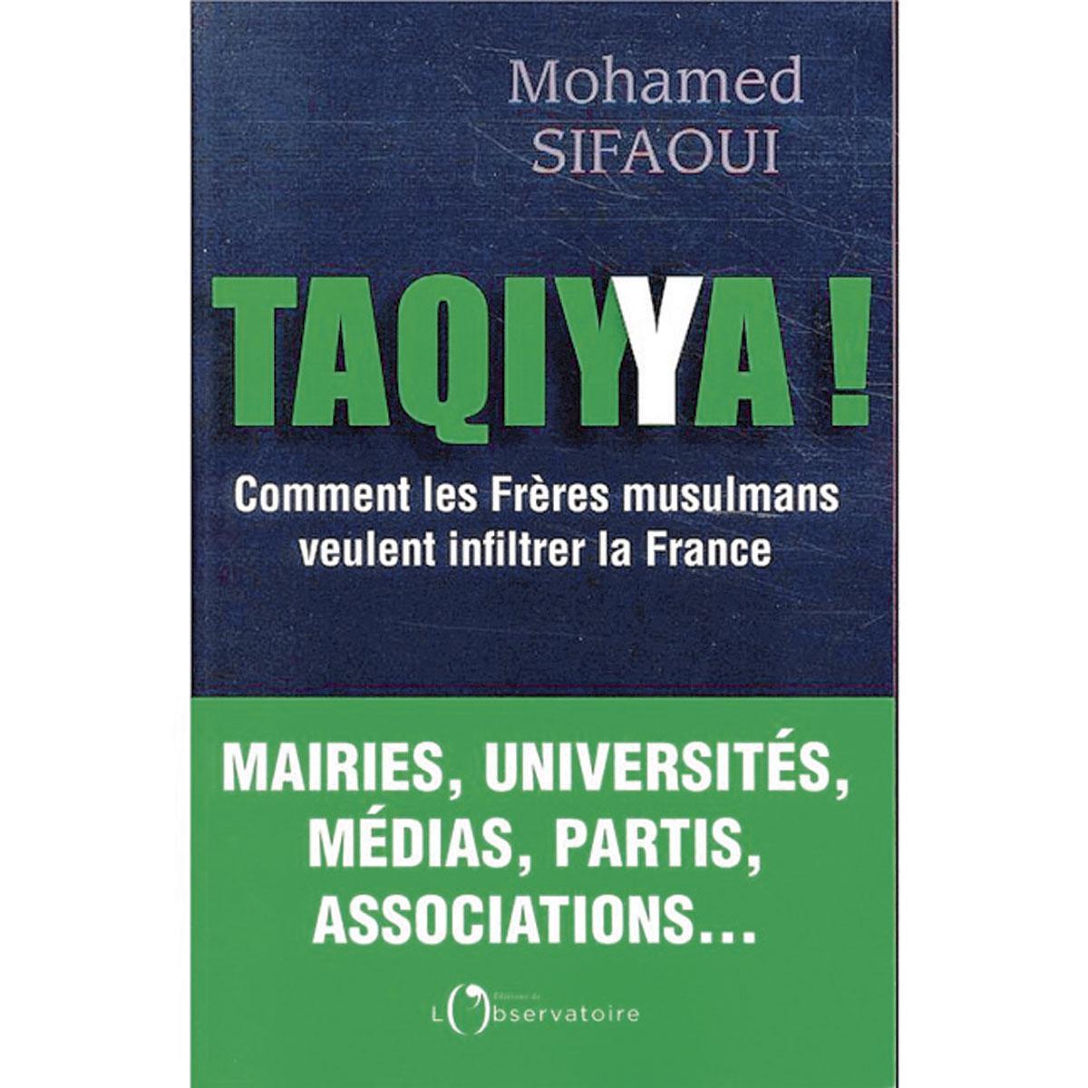 (1) Taqiyya ! Comment les Frères musulmans veulent infiltrer la France, par Mohamed Sifaoui, L'Observatoire, 2019, 416 p.