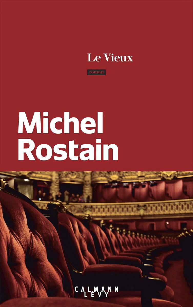 Le Vieux, par Michel Rostain, Calmann-Lévy, 232 p.
