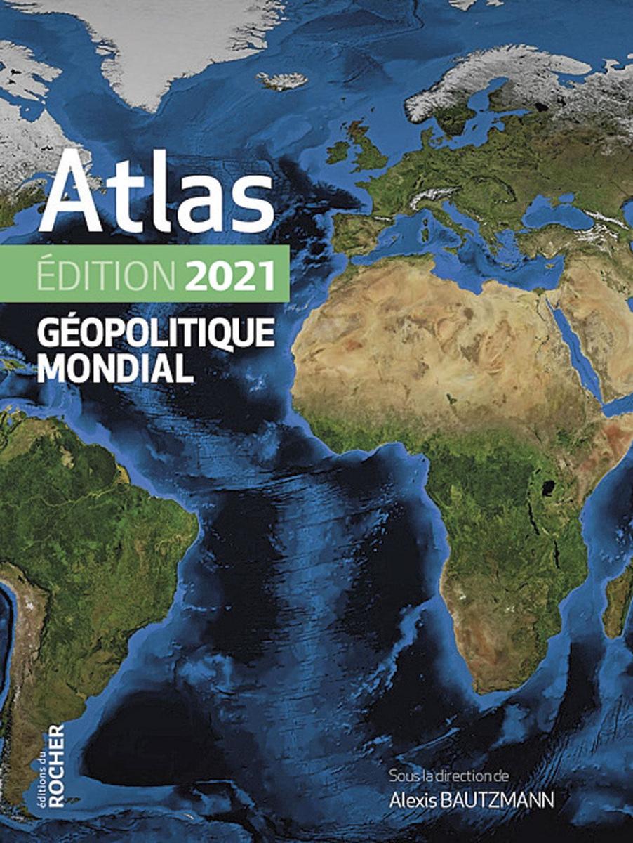 (1) Atlas géopolitique mondial. Edition 2021, sous la direction d'Alexis Bautzmann, éd.du Rocher, 190 p.