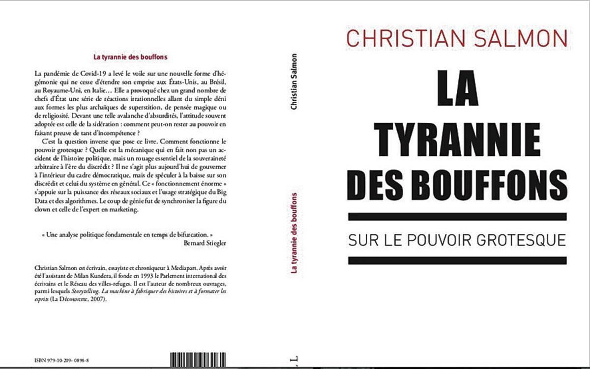 (1) La Tyrannie des bouffons, Sur le pouvoir grotesque, par Christian Salmon, Les Liens qui libèrent, 224 p.