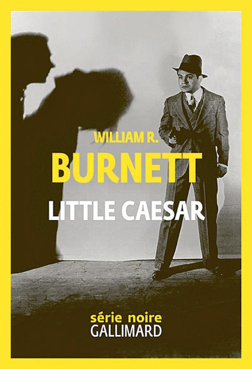 (1) Little Caesar, Chicago 1928, par William R. Burnett, traductions révisées par Marie-Caroline Aubert, éd. Série Noire/Gallimard, 279 p.