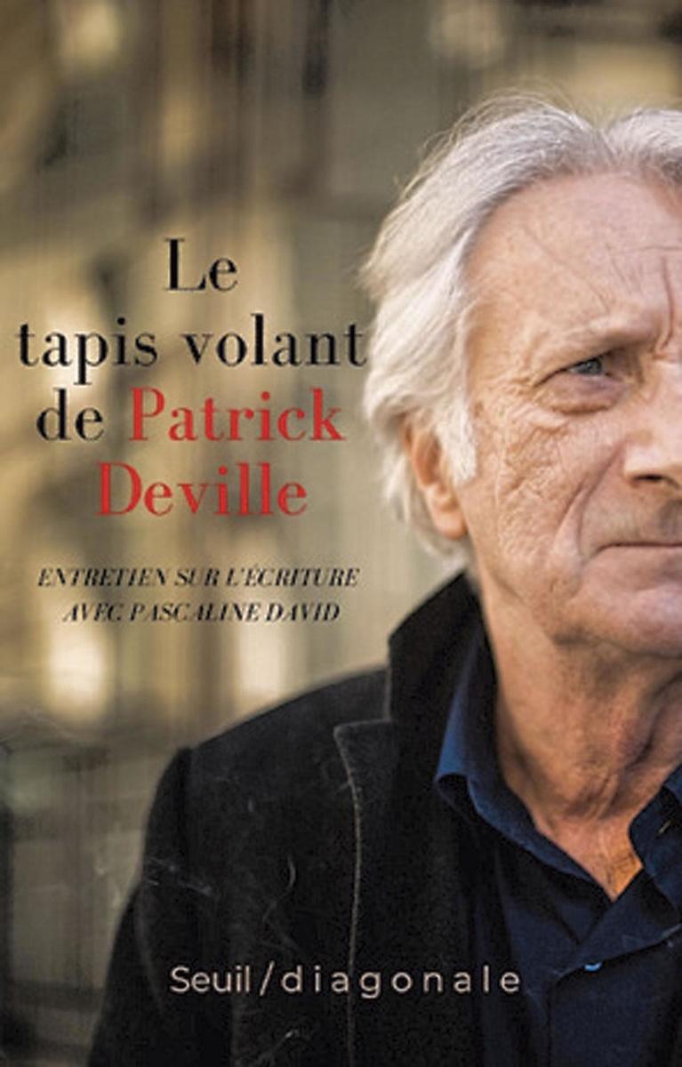 Le Tapis volant de Patrick Deville, Entretien sur l'écriture avec Pascaline David, Seuil, 160 p.