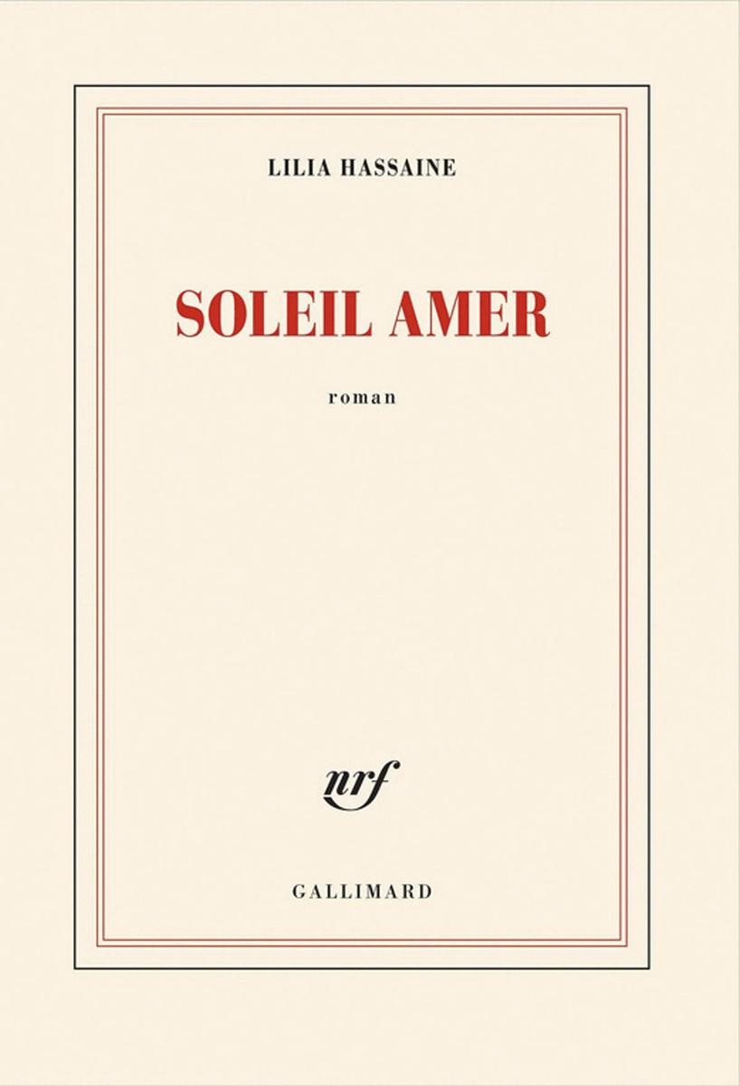 (1) Soleil amer, par Lilia Hassaine, Gallimard, 160 p.