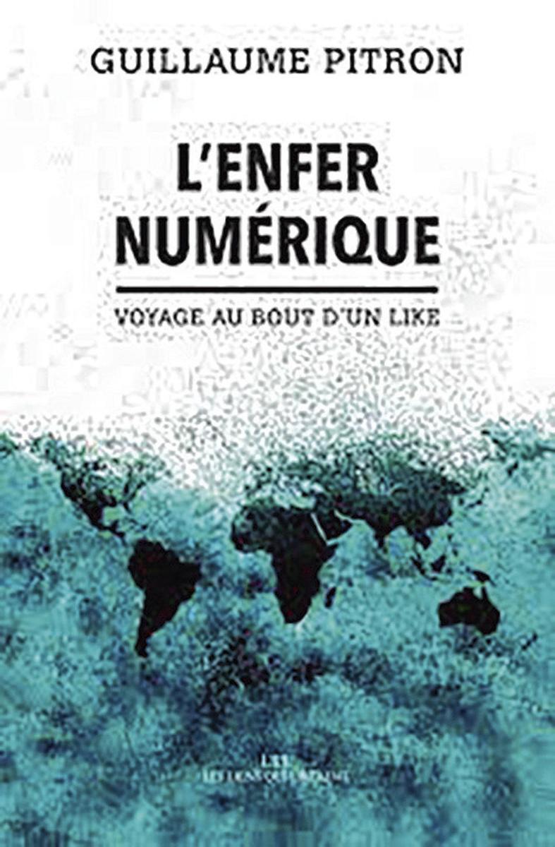 (1) L'Enfer numérique. Voyage au bout d'un like, par Guillaume Pitron, Les Liens qui libèrent, 352 p.