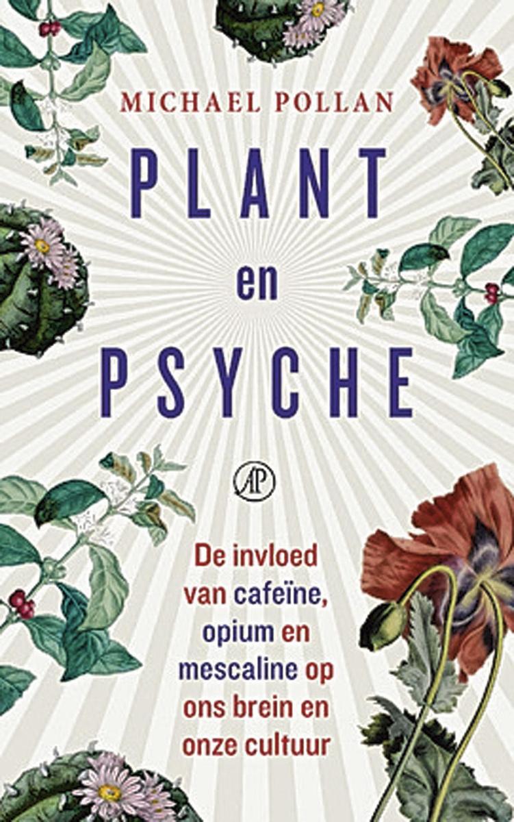 Michael Pollan, Plant en psyche, De Arbeiderspers, 288 blz., 22,99 euro