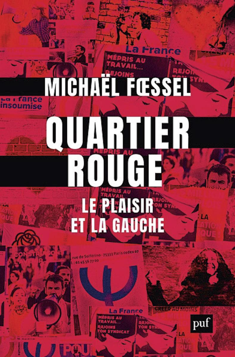(1) Quartier rouge. Le plaisir et la gauche, par Michaël Foessel, PUF, 204 p.