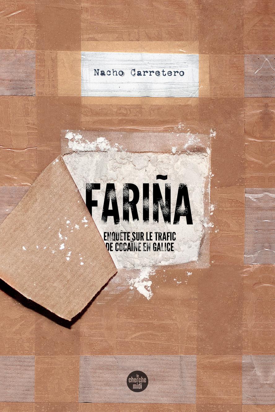 Fariña: enquête sur le trafic de cocaïne en Galice, de Nacho Carretero