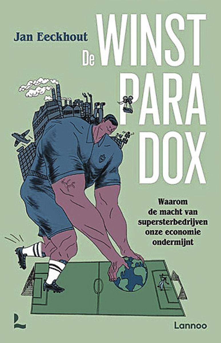 Jan Eeckhout, De winstparadox. Waarom de macht van supersterbedrijven onze economie ondermijnt. Lannoo, 341 blz., 29,99 euro.