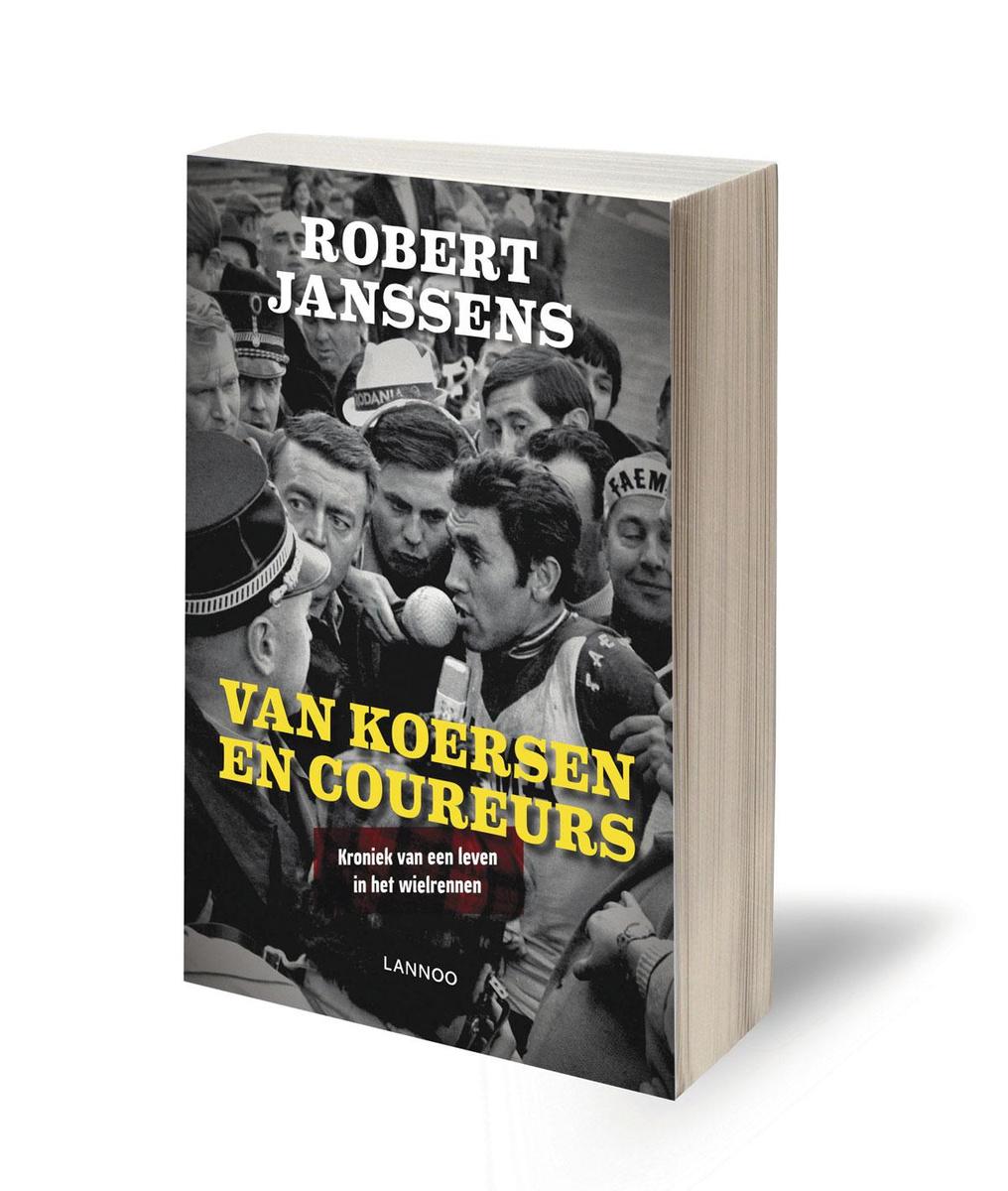 Robert Janssens, Van koersen en coureurs. Kroniek van een leven in het wielrennen, Lannoo, 656 blz., 24,99 euro