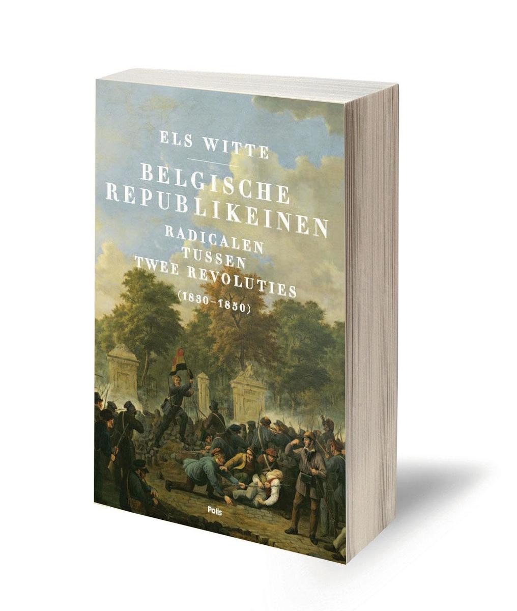 Els Witte, Belgische republikeinen.  Radicalen tussen twee revoluties (1830-1850), Polis, 431 blz., 27,50 euro