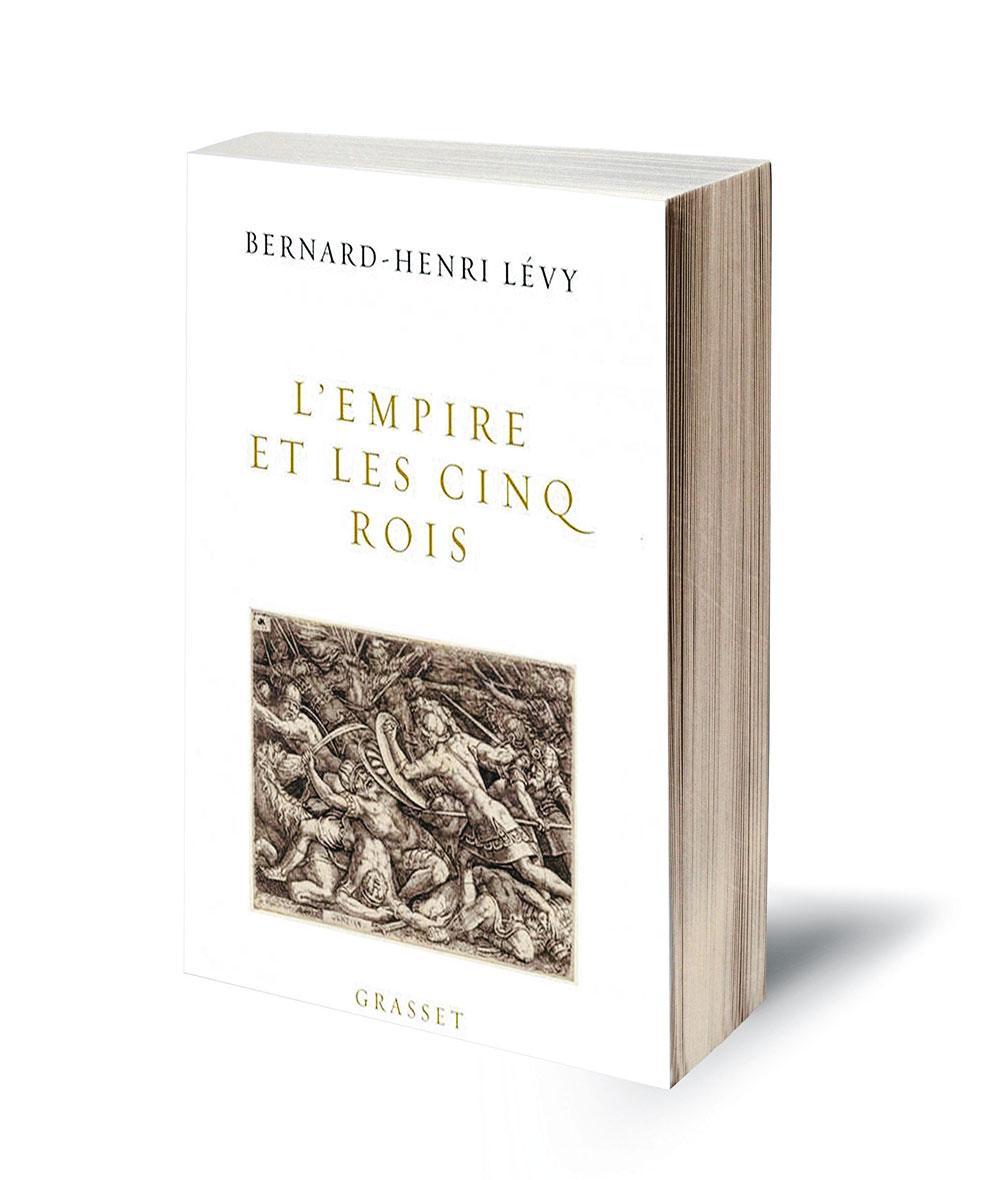 Bernard-Henri Lévy. L'Empire et les Cinq Rois. Grasset, 2018, 283 blz., 22,85 euro