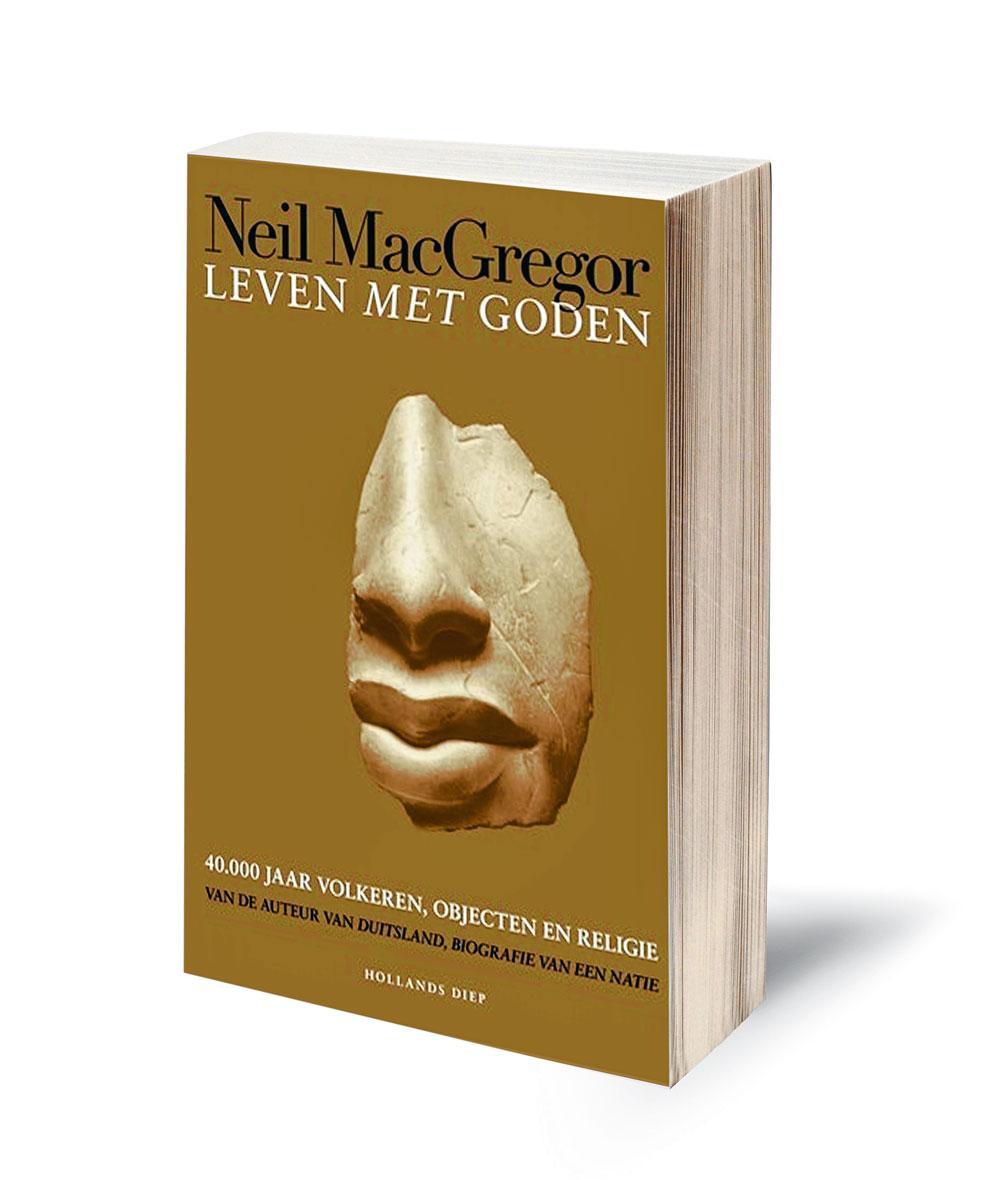 Neil MacGregor, Leven met de goden. 40.000 jaar volkeren, objecten en religie, Hollands Diep, 2018, 487 blz., 39,99 euro